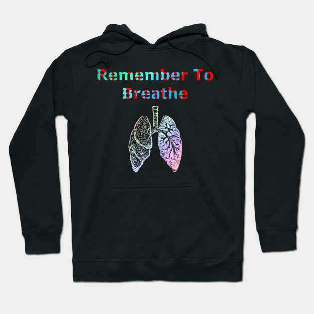 Remember to Breathe Hoodie by psanchez